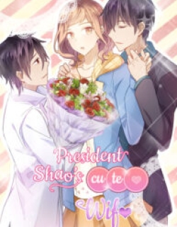 President Shao’s Cute Wife