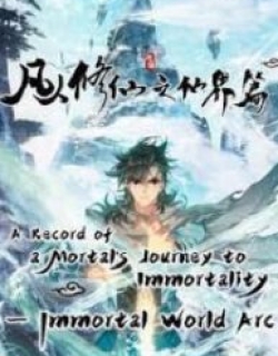A Record Of A Mortal’s Journey To Immortality—Immortal World Arc