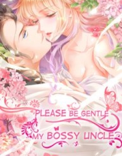 Please Be Gentle, My Bossy Uncle!
