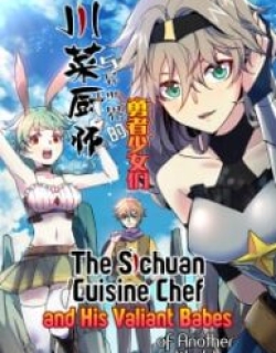 The Sichuan Cuisine Chef And His Valiant Babes Of Another World