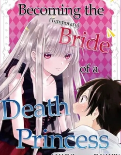 Becoming the (Temporary) Bride of a Death Princess