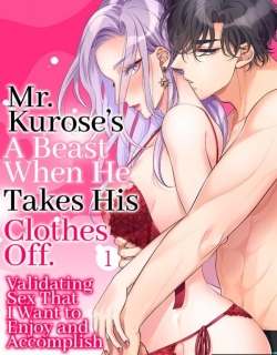 Mr. Kurose's a Beast When He Takes His Clothes Off. Validating Sex That I Want to Enjoy and Accomplish