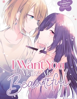 I Want You to Make Me Beautiful! – The Complete Manga Collection [Official]
