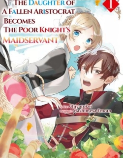 The Daughter of a Fallen Aristocrat Becomes The Poor Knight's Maidservant