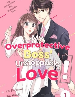 My Overprotective Boss' Unstoppable Love!