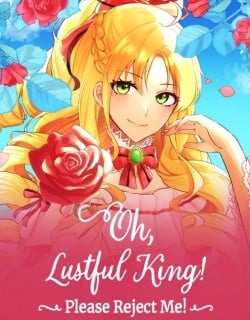 Oh, Lustful King! Please Reject Me!