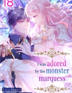 I Was Adored by the Monster Marquess