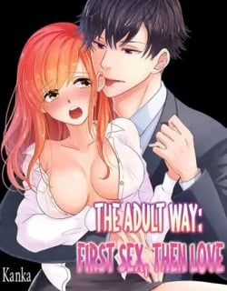 The Adult Way: First Sex, Then Love