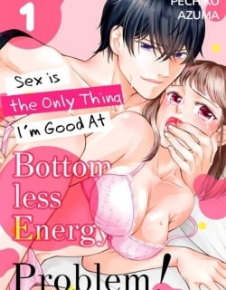 Bottomless Energy Problem! Sex is the Only Thing I'm Good At [Official]