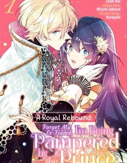 A Royal Rebound: Forget My Ex-Fiancé, I'm Being Pampered by the Prince! [Official]