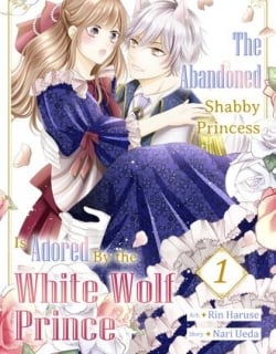 The Abandoned Shabby Princess is Adored by the White Wolf Prince